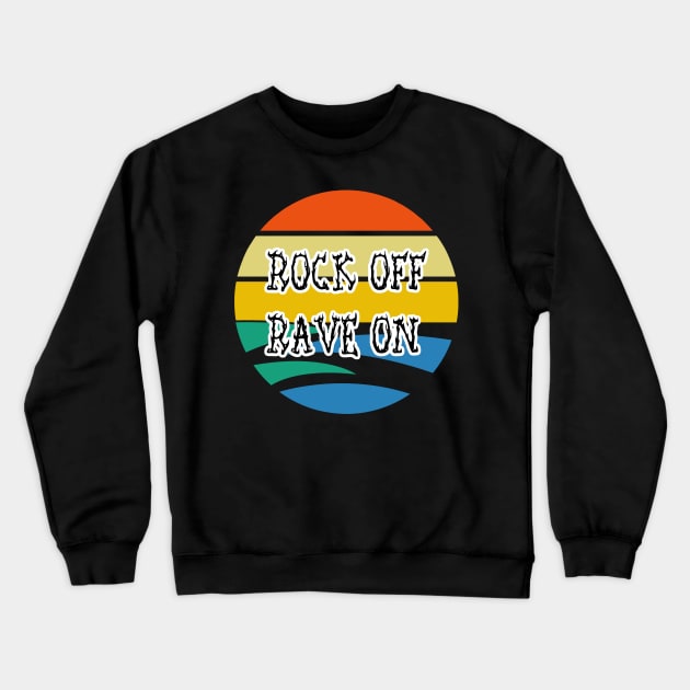 Rock Off Rave On Band Crewneck Sweatshirt by coloringiship